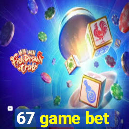 67 game bet